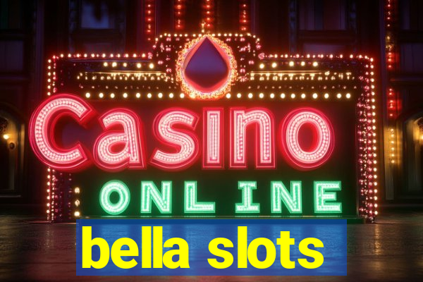 bella slots